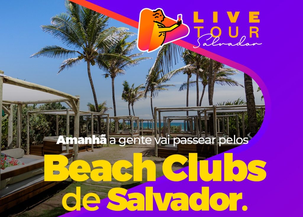 Live Tour Salvador aborda beach clubs de Salvador nesta sexta
