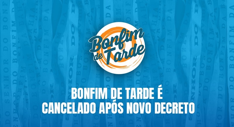 Bonfim de Tarde é cancelado após novo decreto estadual